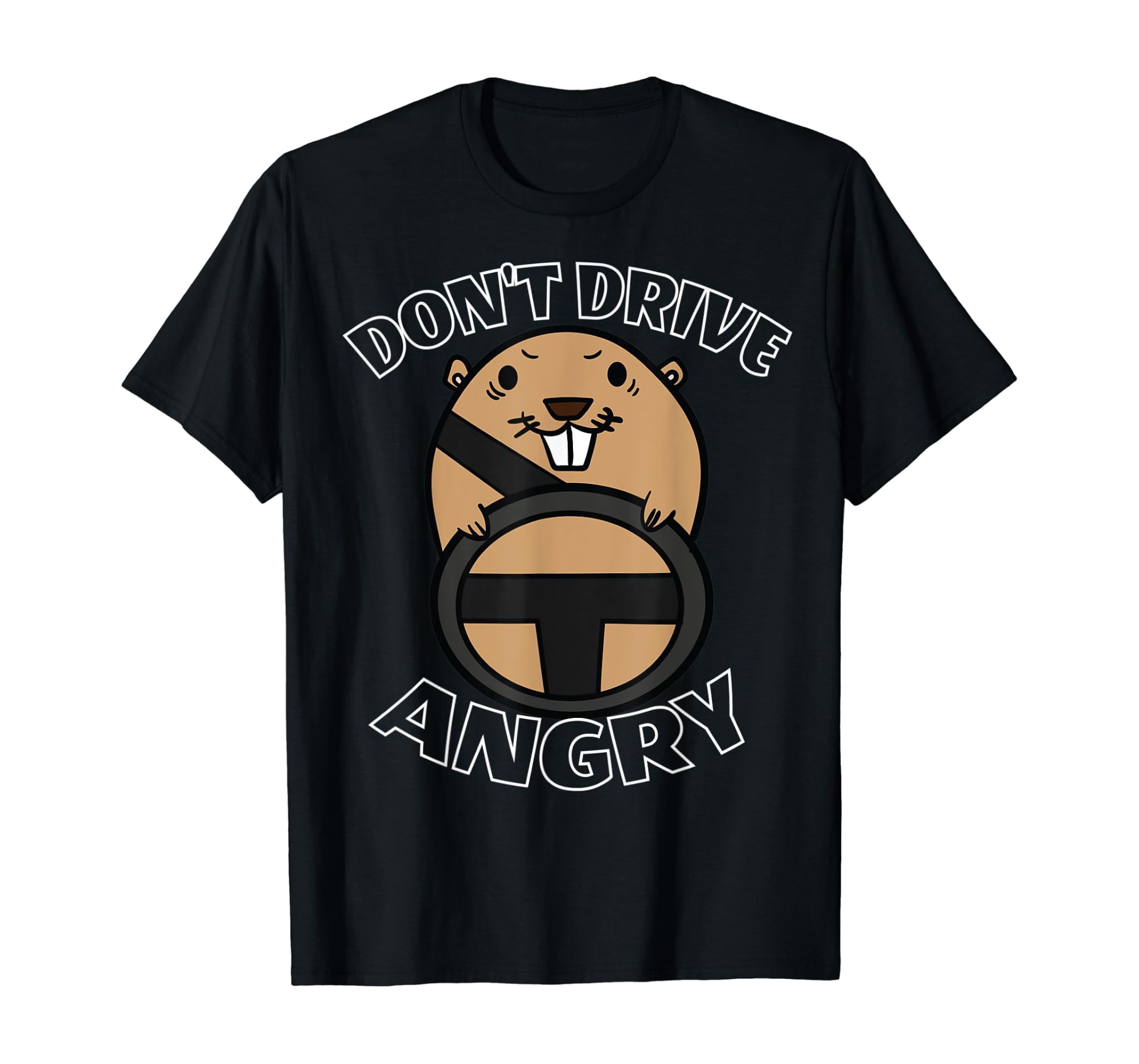 Groundhog Day Clothes Gifts For Me - Don't Drive Angry T-Shirt ...