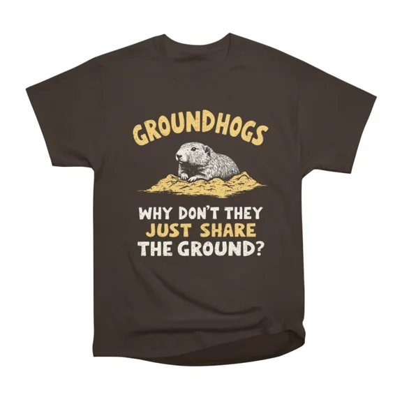 Groundhogs Why Dont They Just Share The Ground T-Shirt Tee Gift For Him Merch For Her Appa