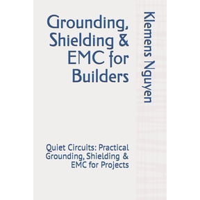 Electronics - Easy and Simple. Grounding, Shielding & EMC for Builders: Quiet Circuits: Practical Grounding, Shielding & EMC for Projects, Book 56, (Paperback)
