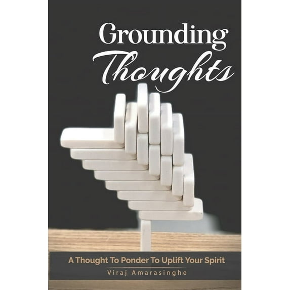 Grounding Thoughts: A thought to ponder To uplift your spirit (Paperback)