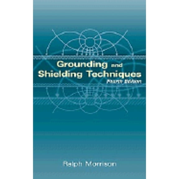 Pre-Owned Grounding and Shielding Techniques (Hardcover) 0471245186 9780471245186