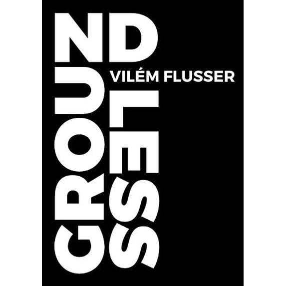 Pre-Owned Groundless (3) (Metaflux // Vilem Flusser) Paperback