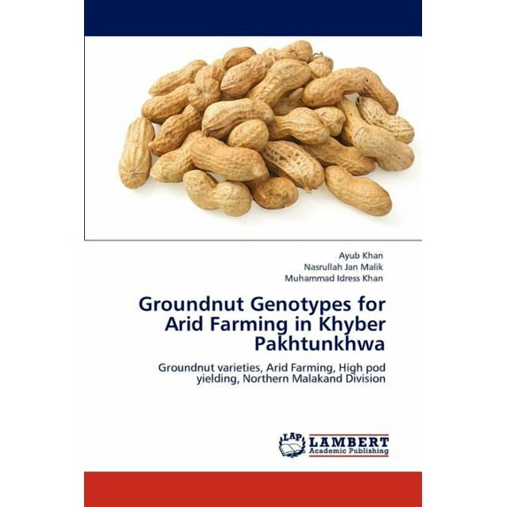 Groundnut Genotypes for Arid Farming in Khyber Pakhtunkhwa (Paperback)