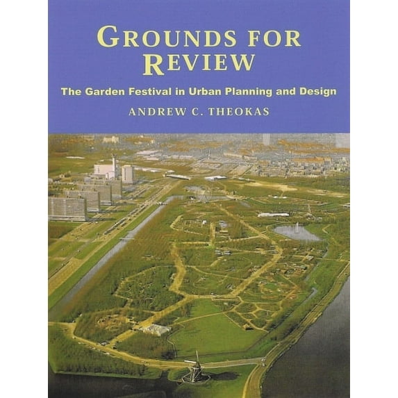 Grounds for Review: The Garden Festival in Urban Planning and Design, (Paperback)