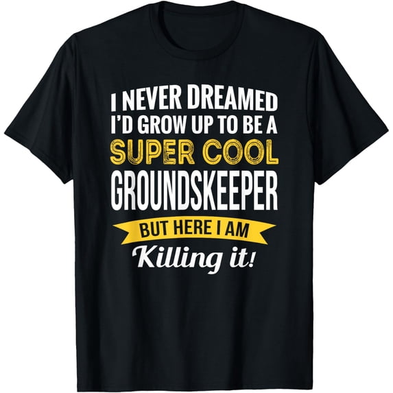 Groundskeeper Tshirt Gifts Funny T-Shirt