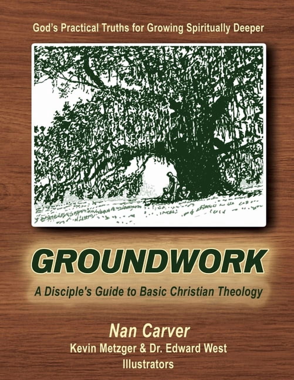 Groundwork: A Disciple's Guide to Basic Christian Theology, (Paperback)