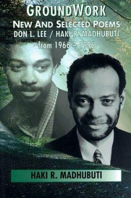 Pre-Owned Groundwork: New and Selected Poems, Don L. Lee/Haki R. Madhubuti from 1966-1996 (Paperback) 0883781735 9780883781739