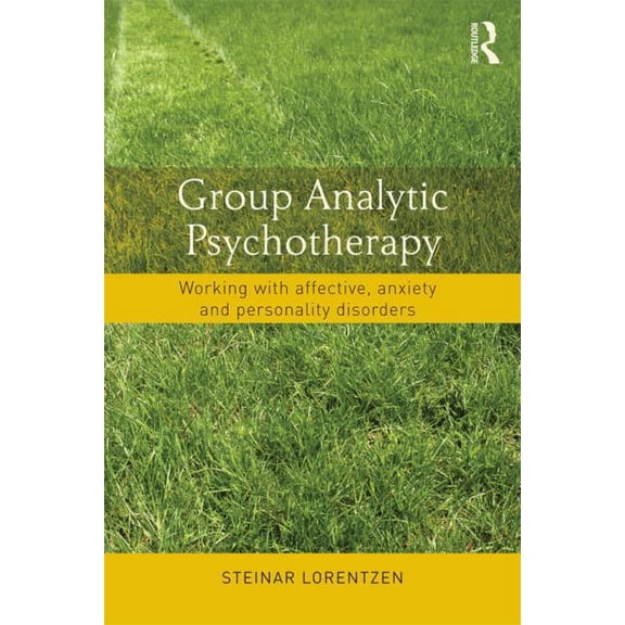 Group Analytic Psychotherapy: Working with Affective, Anxiety and Personality Disorders, (Paperback)