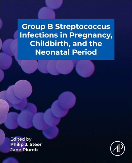 Group B Streptococcus in Pregnancy, Childbirth, and the Neonatal Period, (Paperback)