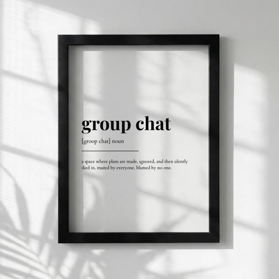 Group Chat Definition Poster, Funny Group Chat Meaning, Dictionary Style Wall Art, Motivational Quote Print, Humor Decor, Poster Only