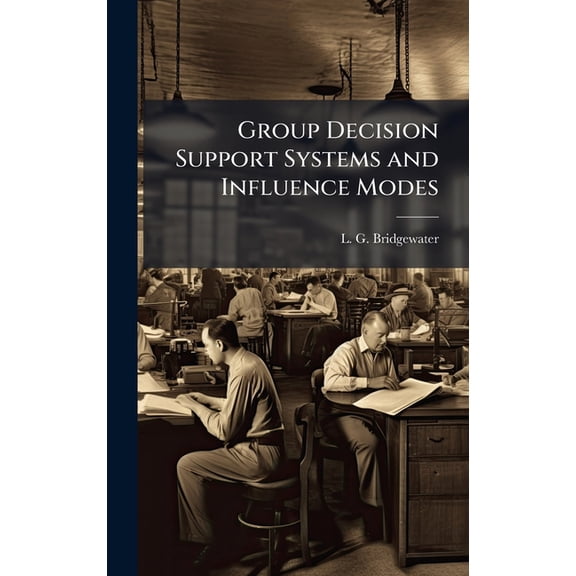Group Decision Support Systems and Influence Modes, (Hardcover)