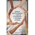thumbnail image 1 of Group Development and Group Leadership in Student Affairs, (Hardcover), 1 of 1