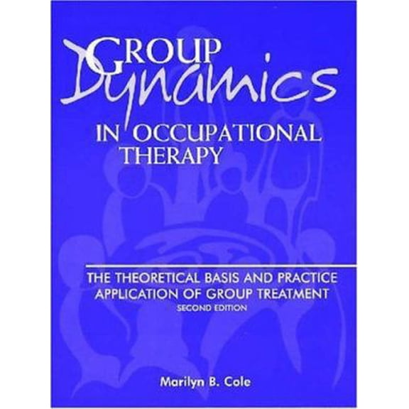 Pre-Owned Group Dynamics in Occupational Therapy: The Theoretical Basis & Practice Application of Group Treatment (Paperback) 1556423829 9781556423826