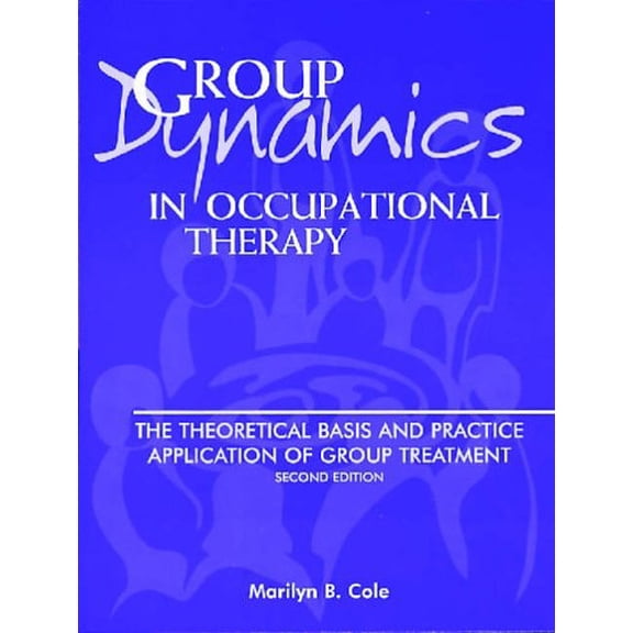 Pre-Owned Group Dynamics in Occupational Therapy: The Theoretical Basis & Practice Application of Group Treatment (Paperback) 1556423829 9781556423826