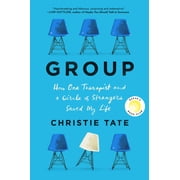 Group How One Therapist and a Circle of Strangers Saved My Life Hardcover