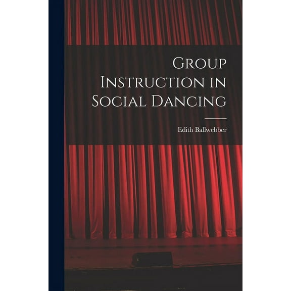 Group Instruction in Social Dancing, (Paperback)