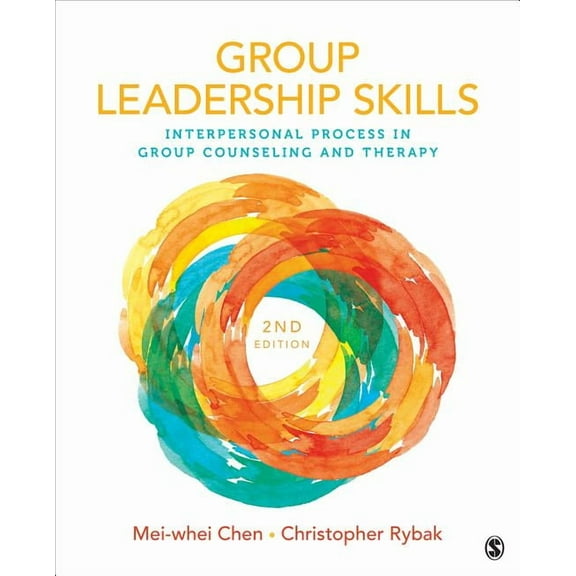 Group Leadership Skills : Interpersonal Process in Group Counseling and Therapy