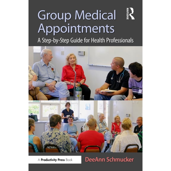 Group Medical Appointments: A Step-by-Step Guide for Health Professionals, (Paperback)