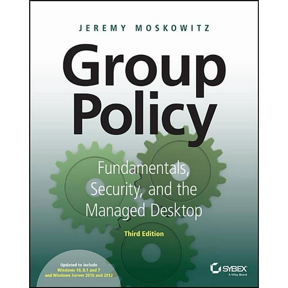 Group Policy: Fundamentals, Security, and the Managed Desktop, (Paperback)
