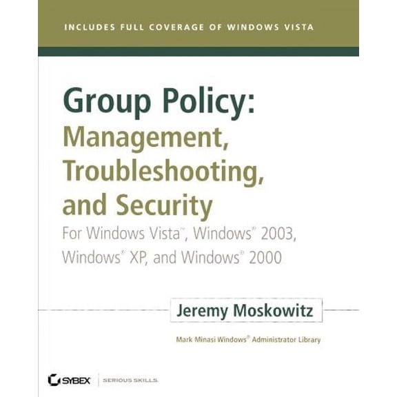 Pre-Owned Group Policy: Management, Troubleshooting, and Security: For Windows Vista, Windows 2003, Windows XP, and Windows 2000 (Paperback) 0470106425 9780470106426