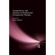 Group Process and Structure in Psychosocial Occupational Therapy, Hardcover