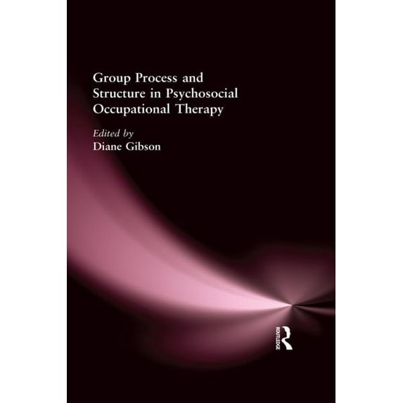 Group Process and Structure in Psychosocial Occupational Therapy, (Hardcover)