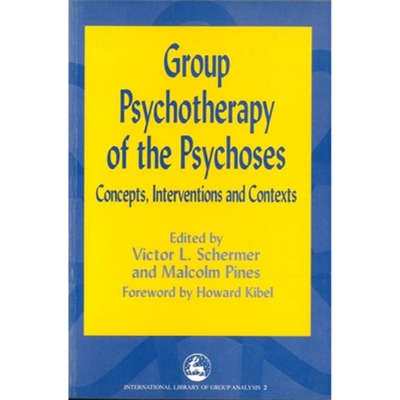 Pre-Owned Group Psychapy of the Psychoses: Concepts, Interventions and Contexts (International Library of Group Analysis) Paperback