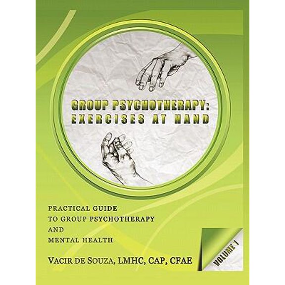Group Psychotherapy: Exercises at Hand-Volume 1 (Paperback) by Vacir de Souza