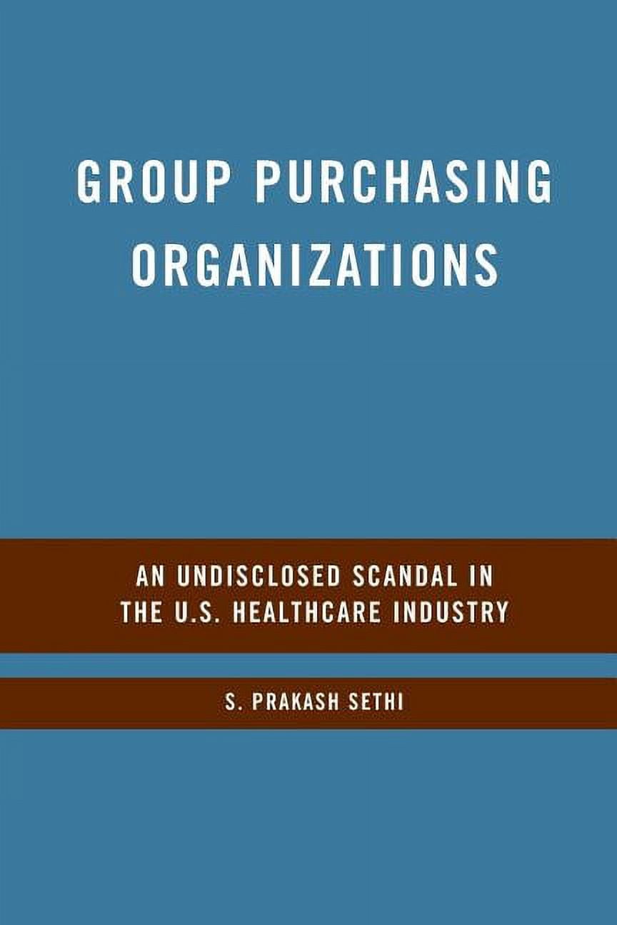 Group Purchasing Organizations An Undisclosed Scandal in the U.S