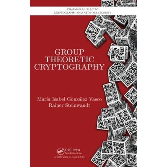 Pre-Owned Group Theoretic Cryptography (Chapman & Hall/CRC Cryptography and Network Security Series) Paperback