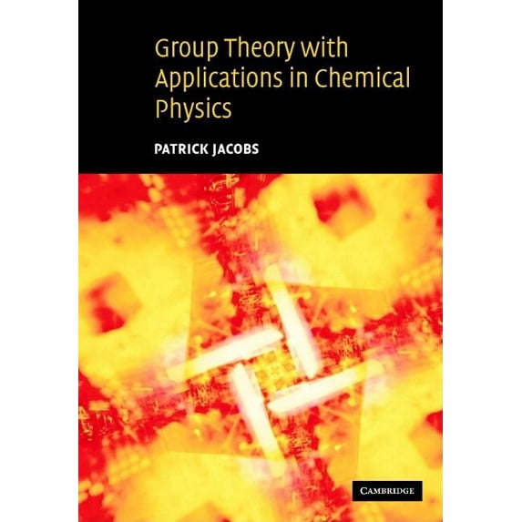 Group Theory with Applications in Chemical Physics, (Hardcover)