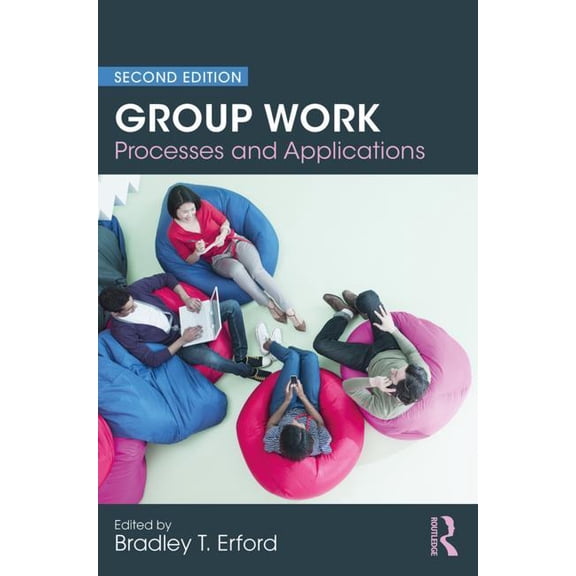 Group Work: Processes and Applications, 2nd Edition, (Paperback)