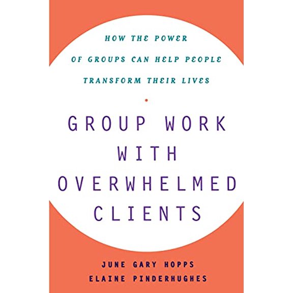 Pre-Owned Group Work With Overwhelmed Clients: How the Power of Groups Can Help People Transform Paperback