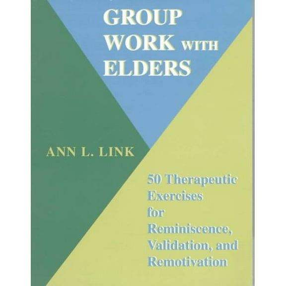 Pre-Owned Group Work with Elders: 50 Therapeutic Exercises for Reminiscence, Validation, and Remotivation (Paperback) 1568870302 9781568870304