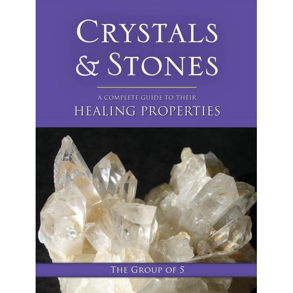 Group of 5 Crystals Crystals and Stones: A Complete Guide to Their Healing Properties, Book 1, (Paperback)
