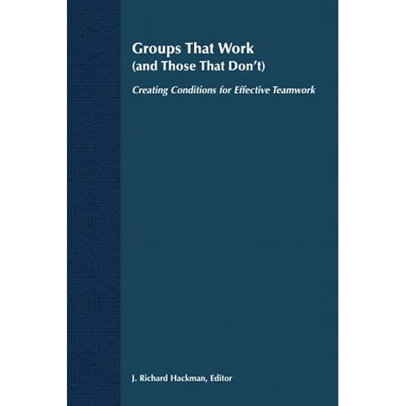 Pre-Owned Groups That Work (and Those That Don't): Creating Conditions for Effective Teamwork (Hardcover) 1555421873 9781555421878