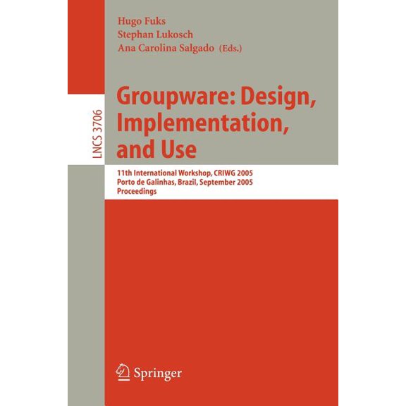 Groupware: Design, Implementation, and Use: 11th International Workshop, Criwg 2005, Porto de Galinhas, Brazil, Septembe, (Paperback)