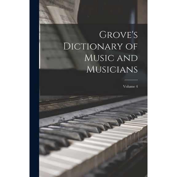 Grove's Dictionary of Music and Musicians; Volume 4, (Paperback)
