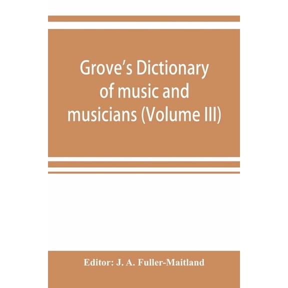 Grove's dictionary of music and musicians (Volume III), (Paperback)