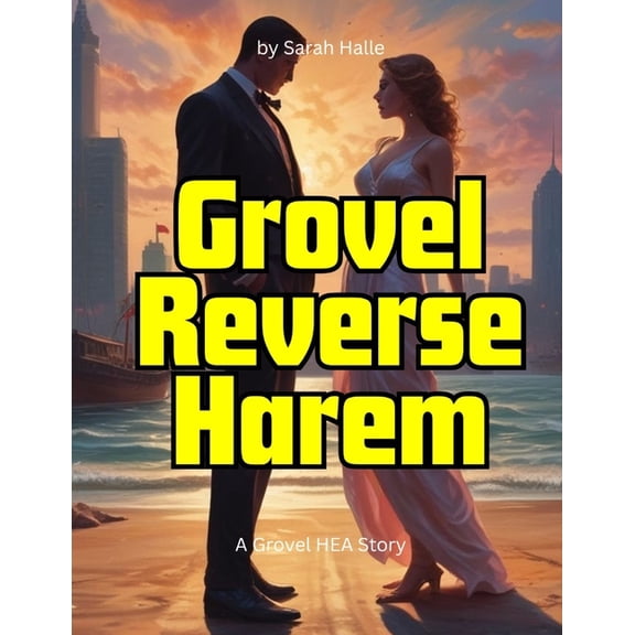 Grovel Reverse Harem: A Grovel HEA Story, (Paperback)