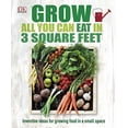 thumbnail image 1 of Pre-Owned Grow All You Can Eat In Three Square Feet: Inventive Ideas for Growing Food in a Small Space Paperback, 1 of 1