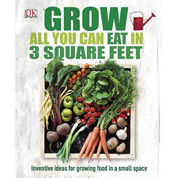 Pre-Owned Grow All You Can Eat In Three Square Feet: Inventive Ideas for Growing Food in a Small Space Paperback