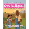 thumbnail image 1 of Grow. Eat. Repeat. A Love Letter To Black-Eyed Peas, (Hardcover), 1 of 1