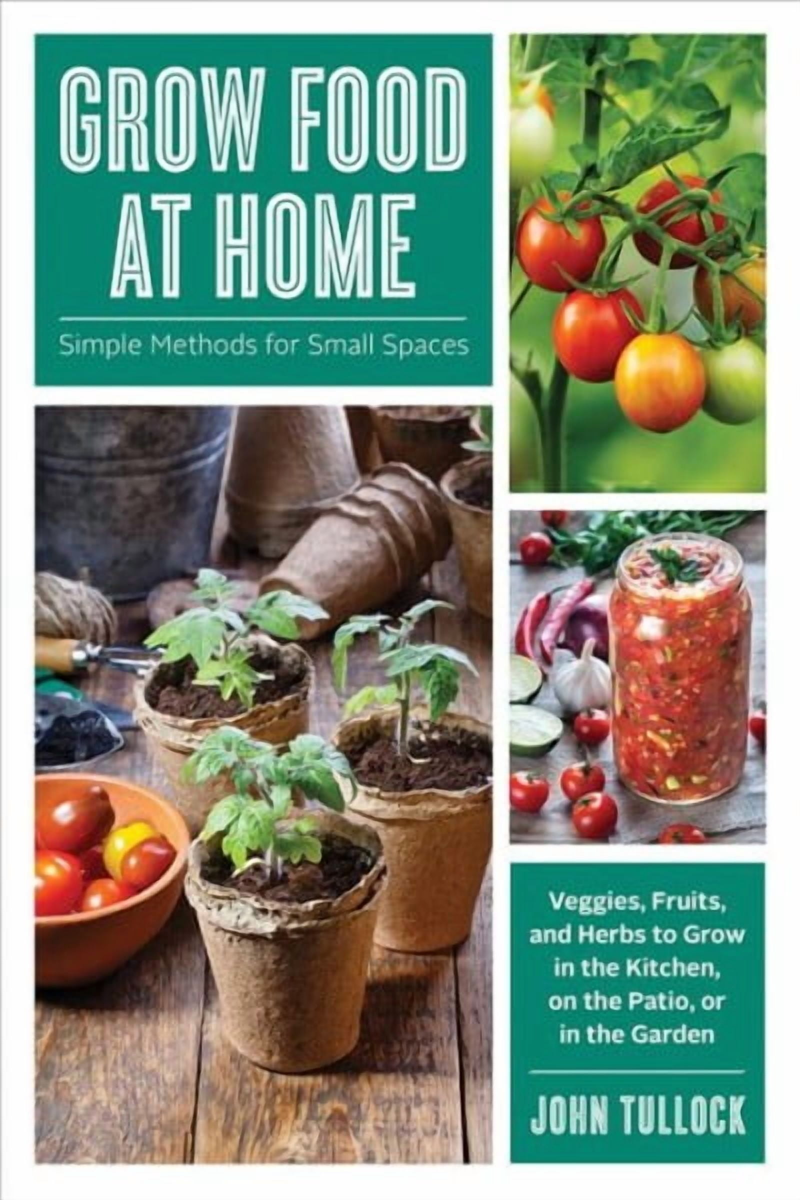 Grow Food at Home: Simple Methods for Small Spaces (Paperback ...