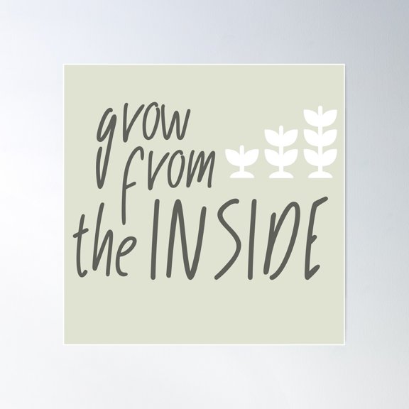 Grow From The Inside Growth Quote Poster Wall Art, Modern Wall Decor For Living Room Bedroom, 30x30 UNFRAMED