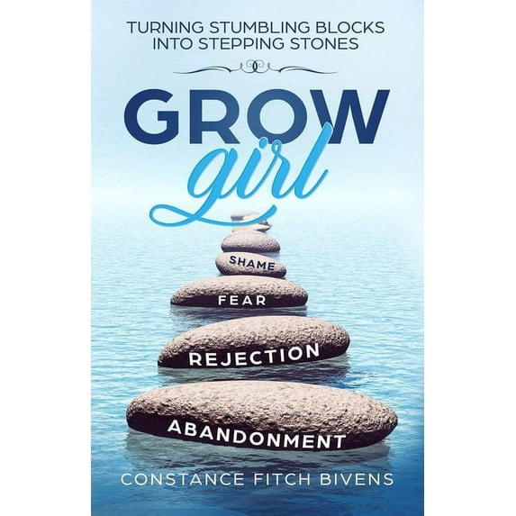 Grow Girl : Turning Stumbling Blocks Into Stepping Stones (Paperback)