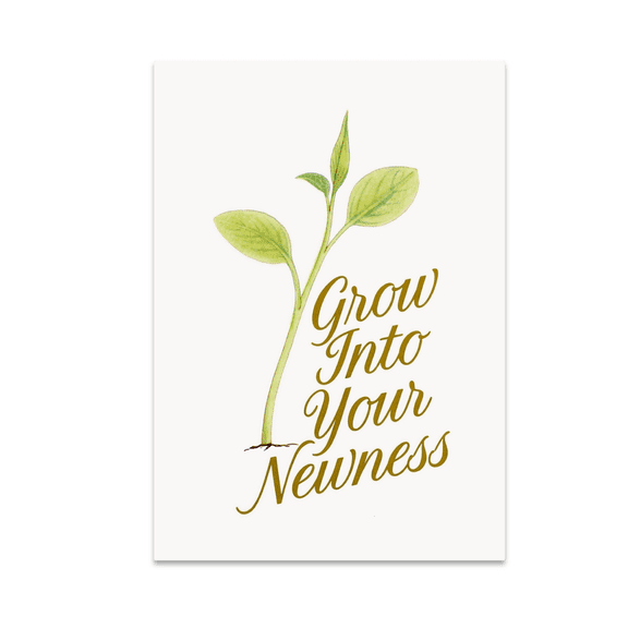 Grow Into Your Newness - Personal Growth Enthusiast - 13x19 Poster Print