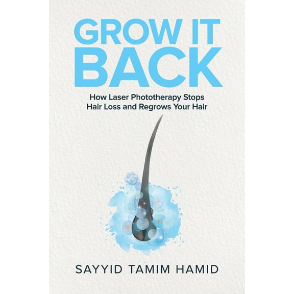 Grow It Back: How Laser Phototherapy Stops Hair Loss and Regrows Your Hair, (Paperback)