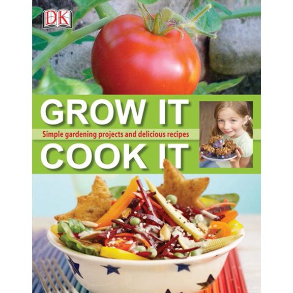 Pre-Owned Grow It, Cook It (Hardcover) 0756633672 9780756633677