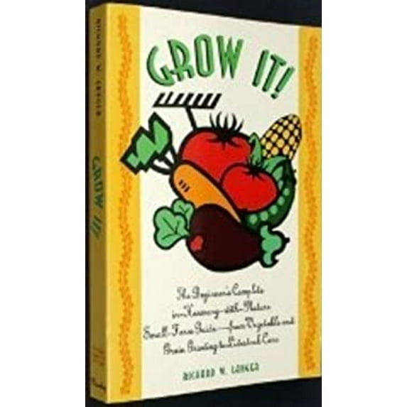 Pre-Owned Grow It: The Beginner's Complete In-Harmony-With-Nature Small Farm Guide-From Vegetable and Grain Growing to Livestock Care (Paperback) 0374523908 9780374523909